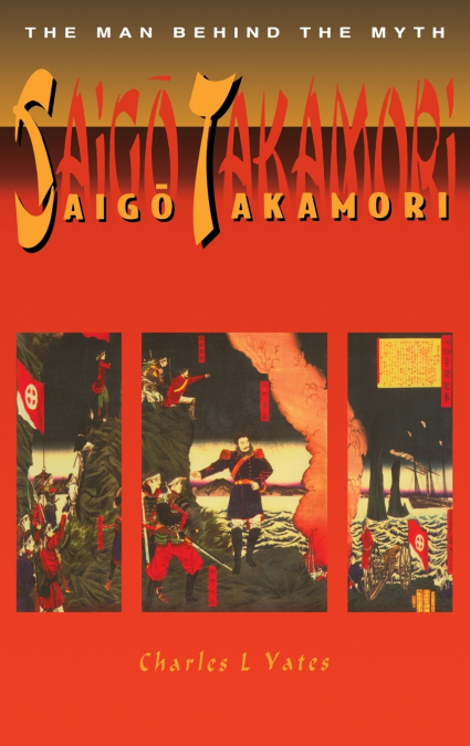Saigo Takamori - The Man Behind the Myth