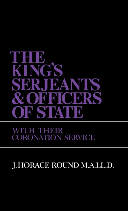 The King’s Serjeants & Officers of State