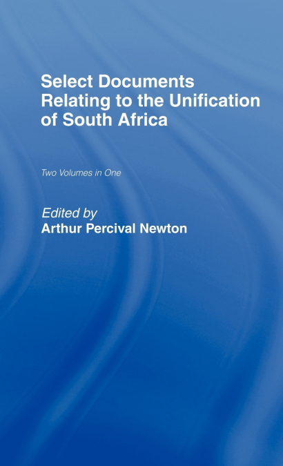 Select Documents Relating to the Unification of South Africa