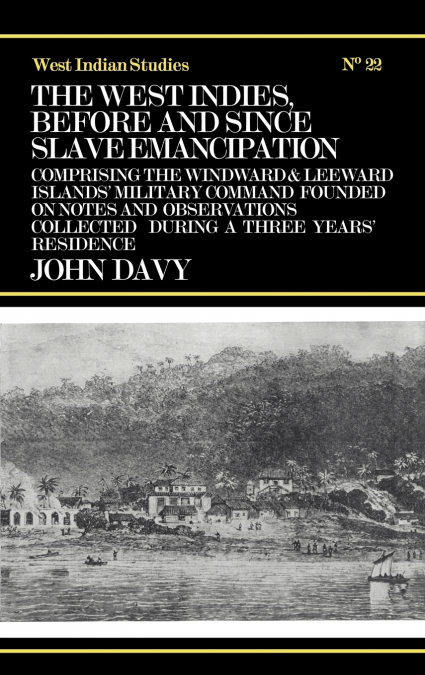 The West Indies Before and Since Slave Emancipation