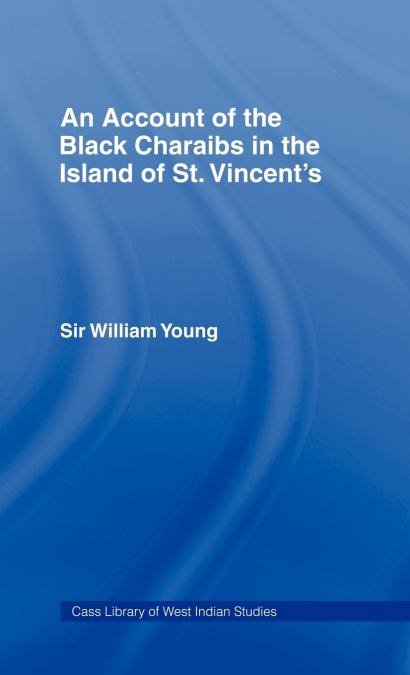 Account of the Black Charaibs in the Island of St Vincent’s