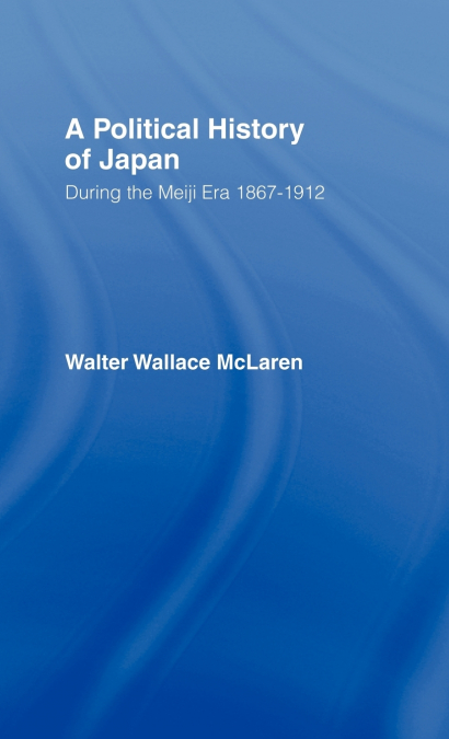 Political History of Japan During the Meiji Era, 1867-1912