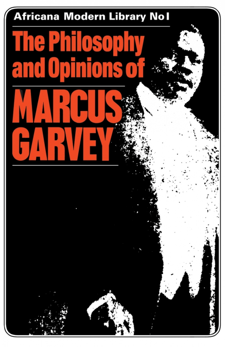 The Philosophy and Opinions of Marcus Garvey