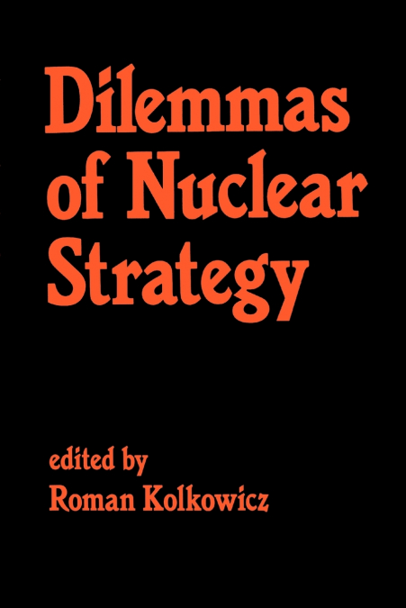 Dilemmas of Nuclear Strategy