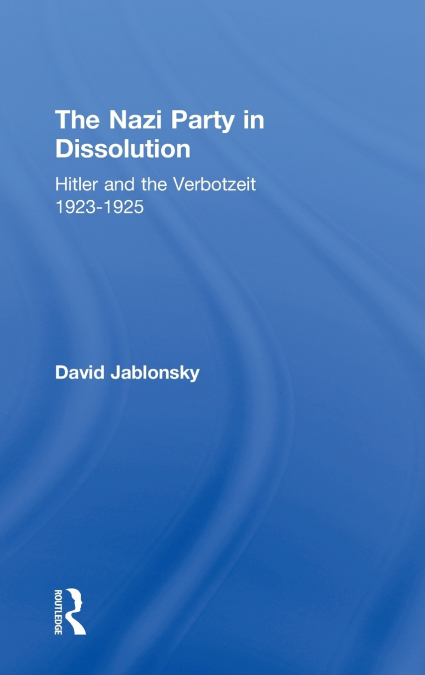 The Nazi Party in Dissolution