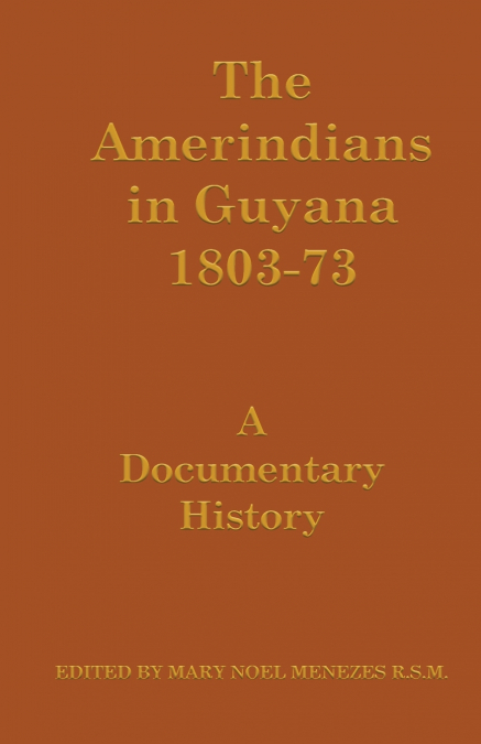 The Amerindians in Guyana 1803-1873