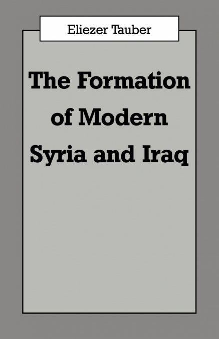 The Formation of Modern Iraq and Syria