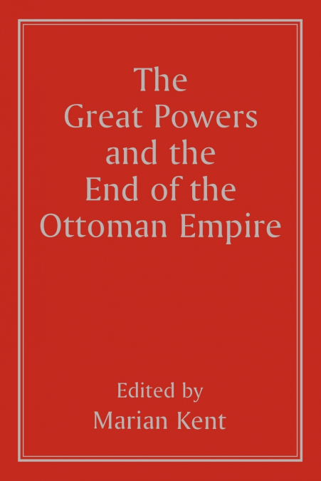 The Great Powers and the End of the Ottoman Empire