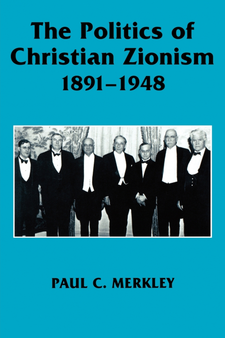 The Politics of Christian Zionism 1891-1948