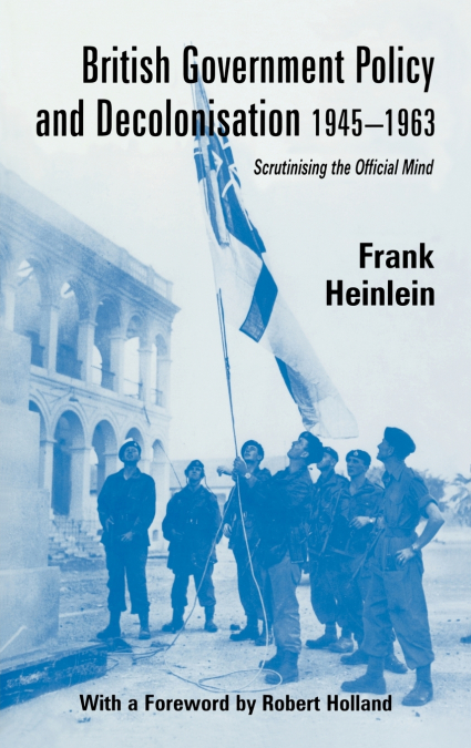 British Government Policy and Decolonisation, 1945-63