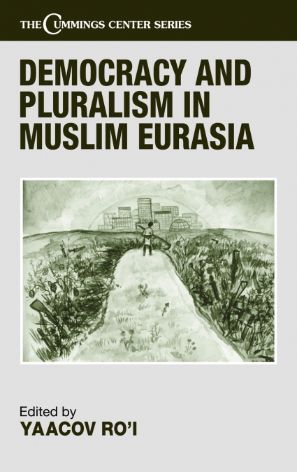 Democracy and Pluralism in Muslim Eurasia