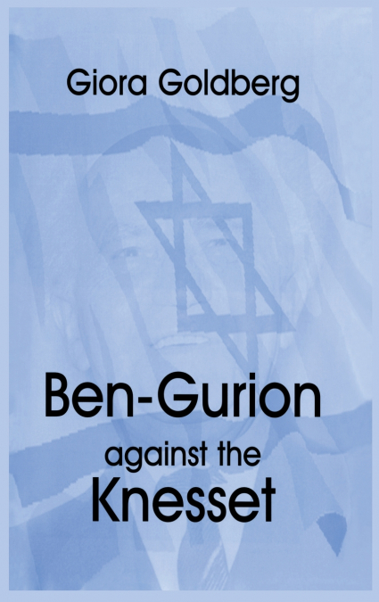 Ben-Gurion Against the Knesset
