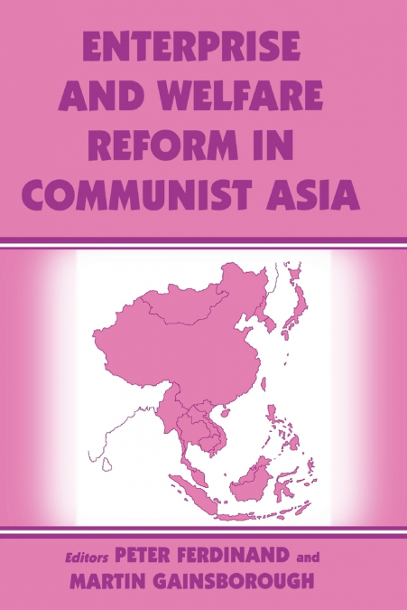 Enterprise and Welfare Reform in Communist Asia