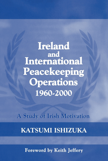 Ireland and International Peacekeeping Operations 1960-2000