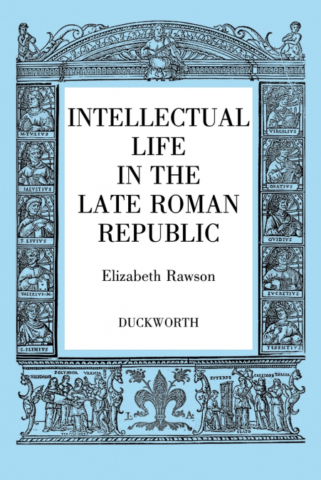 Intellectual Life in the Late Roman Republic