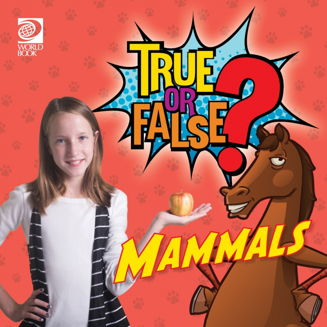 True or False? Mammals
