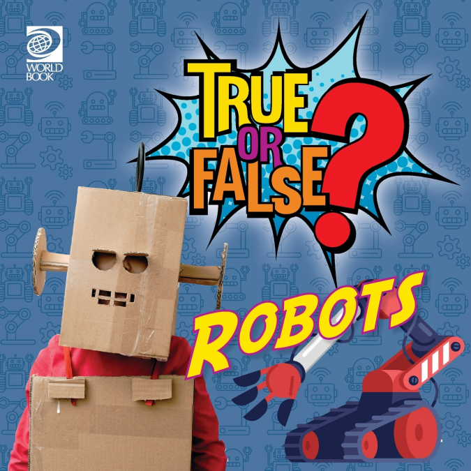 True or False? Robots