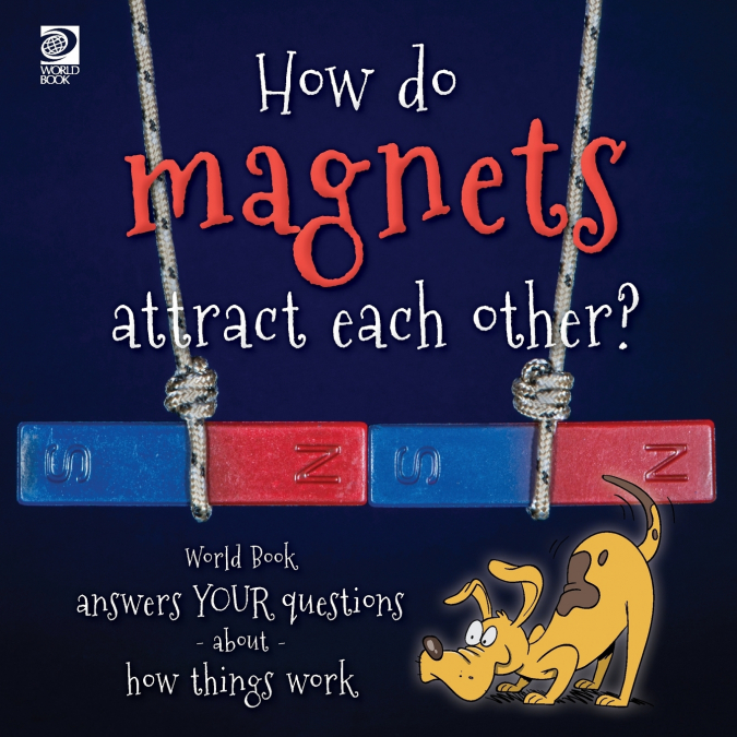How do magnets attract each other?  World Book answers your questions about how things work