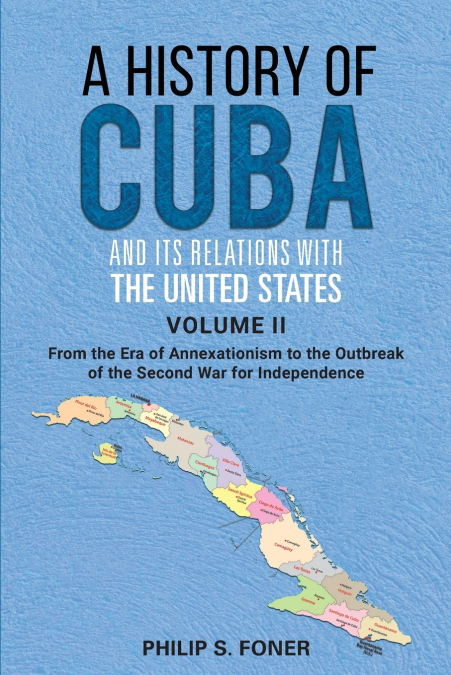 A History of Cuba and its Relations with the United States Vol II, 1845-1895