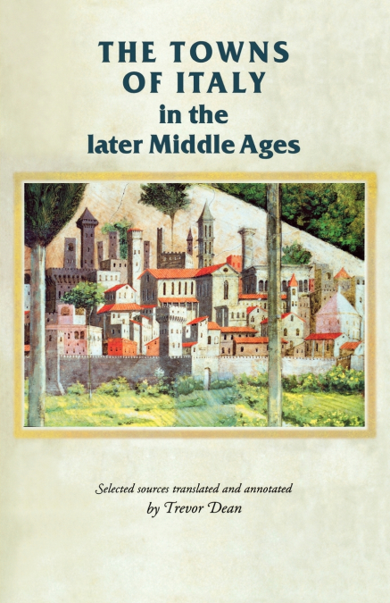 The towns of Italy in the later Middle Ages