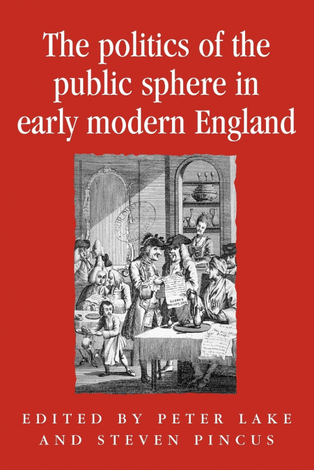 The politics of the public sphere in early modern England