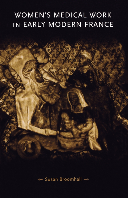 Women’s medical work in early modern France