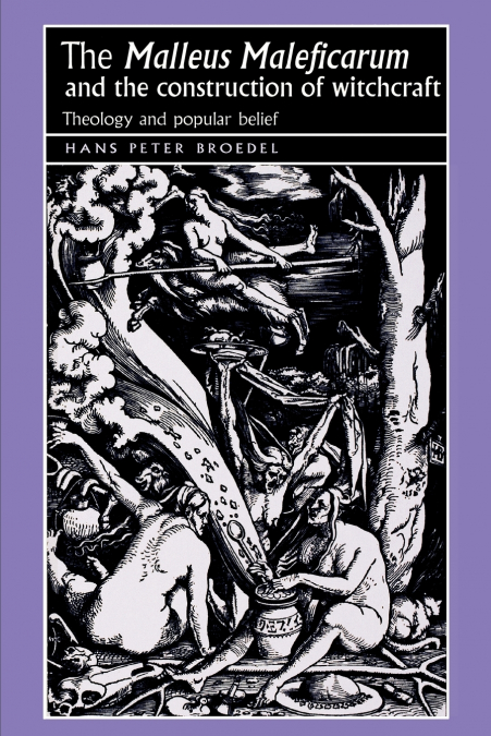 The ’Malleus Maleficarum’ and the construction of witchcraft