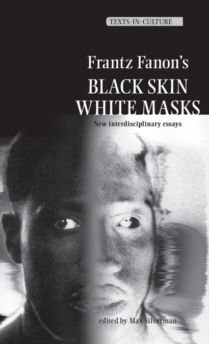 Frantz Fanon’s Black Skin, White Masks