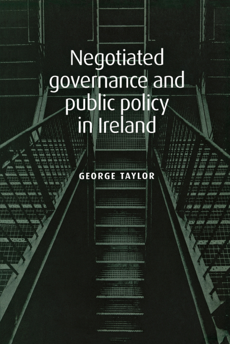 Negotiated governance and public policy in Ireland