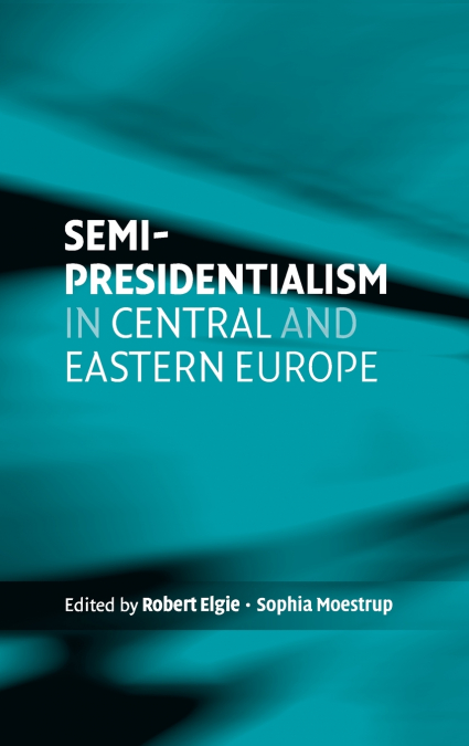 Semi-presidentialism in Central and Eastern Europe