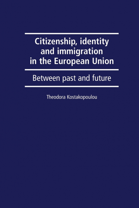 Citizenship, identity and immigration in the European Union