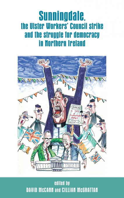 Sunningdale, the Ulster Workers’ Council strike and the struggle for democracy in Northern Ireland