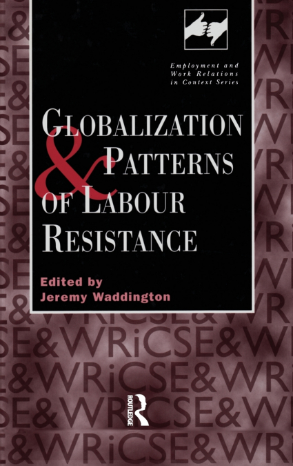 Globalization and Patterns of Labour Resistance
