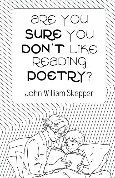 Are You Sure You Don’t Like Reading Poetry?