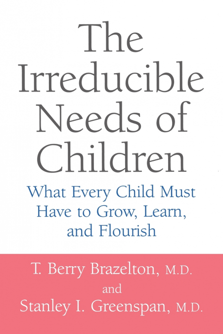 The Irreducible Needs of Children