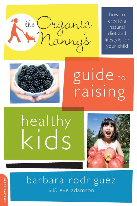 The Organic Nanny’s Guide to Raising Healthy Kids