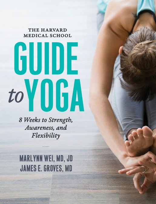 Harvard Medical School Guide to Yoga