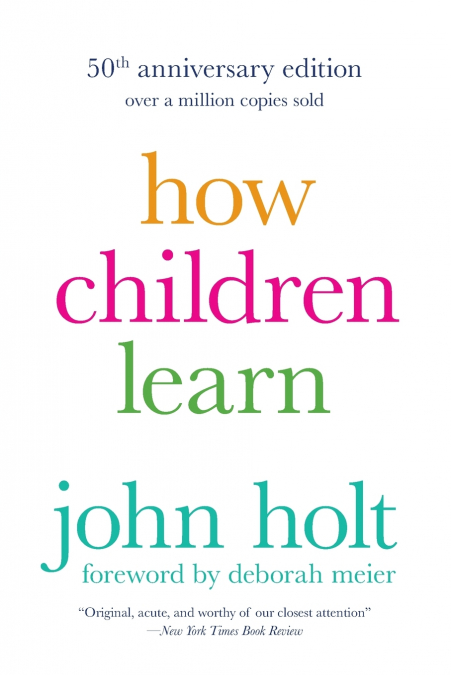 How Children Learn (50th anniversary edition)