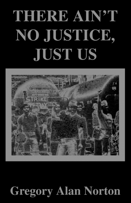 There Ain’t No Justice, Just Us