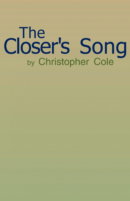 The Closer’s Song