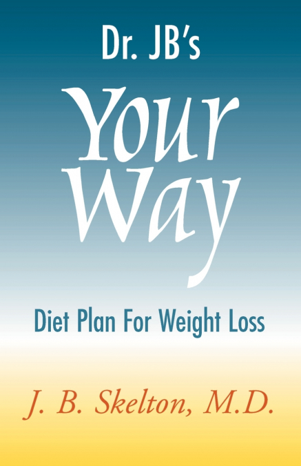 Dr. JB’s Your Way Diet Plan for Weight Loss