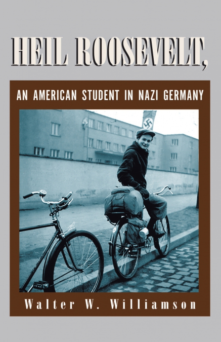 Heil Roosevelt, An American Student in Nazi Germany