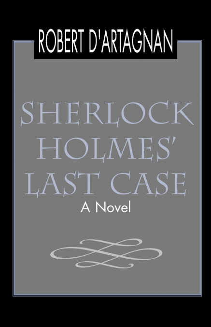 Sherlock Holmes’ Last Case