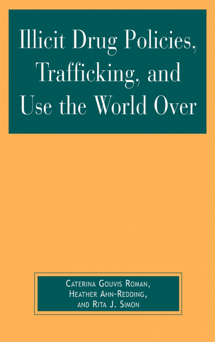 Illicit Drug Policies, Trafficking, and Use the World Over