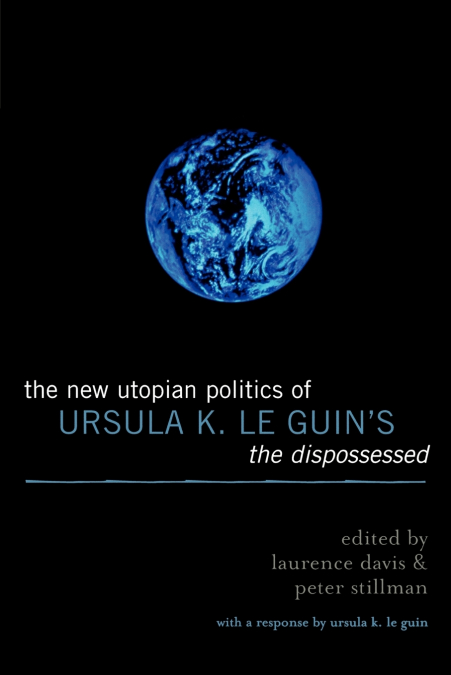 New Utopian Politics of Ursula K. Le Guin’s The Dispossessed