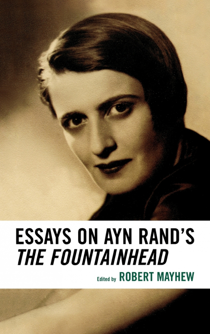 Essays on Ayn Rand’s The Fountainhead