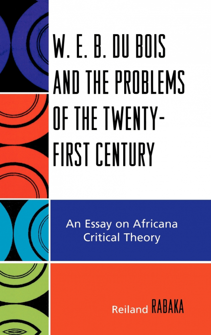 W.E.B. Du Bois and the Problems of the Twenty-First Century
