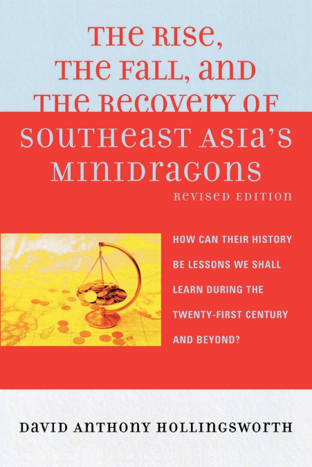 Rise, the Fall, and the Recovery of Southeast Asia’s Minidragons