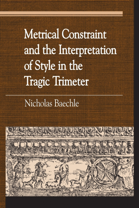 Metrical Constraint and the Interpretation of Style in the Tragic Trimeter