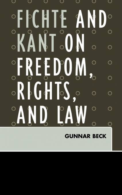 Fichte and Kant on Freedom, Rights, and Law